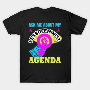 Ask me about my lesbofeminist agenda T-Shirt
